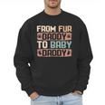 From Fur Daddy To Baby Daddy Dog Dad Pregnancy Announc Men Sweatshirt