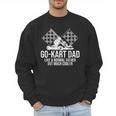 Go-Kart Dad Shirt Kart Racing Go-Cart Karting For Daddy Men Sweatshirt