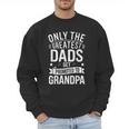 Only The Greatest Dads Get Promoted To Grandpa Shirt Men Men Sweatshirt