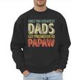Only The Greatest Dads Get Promoted To Papaw Men Sweatshirt Only The Greatest Dads Get Promoted To Papaw Men Sweatshirt