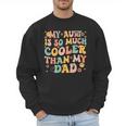 Groovy My Aunt Is So Much Cooler Than My Dad On Back Kids Men Sweatshirt