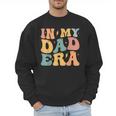 Groovy In My Dad Era Dad Father's Day Men Sweatshirt