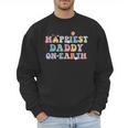 Happiest Daddy On Earth Father's Day Matching Family Trip Men Sweatshirt Happiest Daddy On Earth Father's Day Matching Family Trip Men Sweatshirt