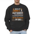 Humor Daddy Mommy Back Off I Have a Crazy Daughter Men Sweatshirt