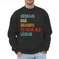 Husband Dad Grandpa 75 Year Old Legend 75th Birthday Men Sweatshirt Husband Dad Grandpa 75 Year Old Legend 75th Birthday Men Sweatshirt