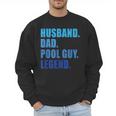 Husband Dad Pool Guy Legend Men Men Sweatshirt Husband Dad Pool Guy Legend Men Men Sweatshirt