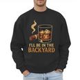 I’Ll Be In The Backyard Cigar Whiskey Dad Bourbon BBQ Summer Men Sweatshirt I’Ll Be In The Backyard Cigar Whiskey Dad Bourbon BBQ Summer Men Sweatshirt