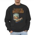 Ill Be In Backyard Saying Dad Men Grandpa Uncle Men Sweatshirt
