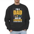 I'm A Dad And Engineer Father Day Engineering Men Sweatshirt I'm A Dad And Engineer Father Day Engineering Men Sweatshirt