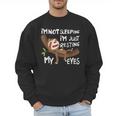I'm Not Sleeping I'm Just Resting My Eyes Father's Day Dad Men Sweatshirt