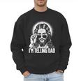 I'm Telling Dad Jesus Men Sweatshirt