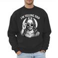 I'm Telling Dad Shirt Religious Christian Jesus Meme Men Sweatshirt