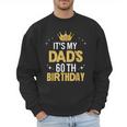 It's My Dad's 60th Birthday 60 Years Old Men Sweatshirt