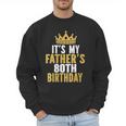 It's My Father's 80th Birthday 80 Years Old Dad Men Sweatshirt