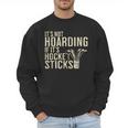 It's Not Hoarding If It's Hockey Sticks Tee Ice Hockey Dad Men Sweatshirt