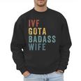 IVF Got a Badass Wife IVF Dad Transfer Day Infertility Men Sweatshirt