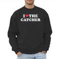 I Love The Catcher Baseball Softball Dad Mom Men Sweatshirt I Love The Catcher Baseball Softball Dad Mom Men Sweatshirt