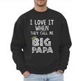 i Love It When You Call Me Big Papa Shirt Hip Hop Rap Dad Men Sweatshirt