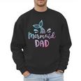 Mermaid Dad Merman Daddy Dad Family Matching Birthday Men Sweatshirt
