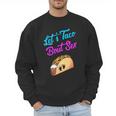 Mom Dad Let's Taco Bout Sex Gender Reveal Party Men Sweatshirt