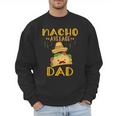 Nacho Average Dad Tee Mexican Fiesta Cinco De Mayo Men Sweatshirt