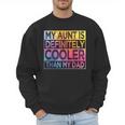 Nephew Niece My Aunt Is Cooler Than My Dad Men Sweatshirt Nephew Niece My Aunt Is Cooler Than My Dad Men Sweatshirt