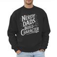 Nerdy Dads Build Character RPG Dice Father Humor Men Sweatshirt