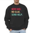 New Dad No Clue Send Help Vintage Men Sweatshirt