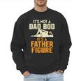 Not Dad BOD Its A Father Figure Fathers Day Daddy Papa Men Sweatshirt