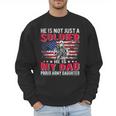 He Is Not Just A Solider He Is My Dad Proud Army Daughter Men Sweatshirt
