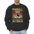 Pinball Dad Like Regular Dad But Cooler Father's Day Men Sweatshirt
