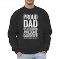 Proud Dad Of A Freaking Awesome Daughter Shirt Fathers Day Men Sweatshirt