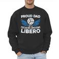 Proud Dad Of A Freaking Awesome Libero Volleyball Father Men Sweatshirt