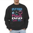 Putters Or Pearls Dad Loves You Gender Reveal Family Men Sweatshirt
