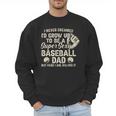 Quote Sayings I Never Dreamed Super Sexy Baseball Dad Men Sweatshirt