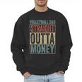 Retro Volleyball Dad Straight Outta Money Men Sweatshirt