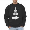 I Did That Shirt Pregnant Dad T-Shirt Men Sweatshirt