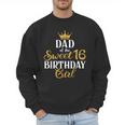 Sixteen Squad Bday Party Dad Of Sweet 16th Birthday Queen Men Sweatshirt Sixteen Squad Bday Party Dad Of Sweet 16th Birthday Queen Men Sweatshirt