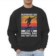 Skateboard Like A Normal Dad Vintage 80S 90S Retro Men Sweatshirt