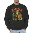 Skeleton Papa Halloween Dad Tax Making Sure Not Poison Men Sweatshirt