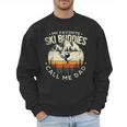 Skier Dad Ski Dad My Favorite Ski Buddies Call Me Dad Ski Men Sweatshirt Skier Dad Ski Dad My Favorite Ski Buddies Call Me Dad Ski Men Sweatshirt