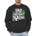 Soccer Birthday Birthday Dad Boys Soccer Birthday Men Sweatshirt Soccer Birthday Birthday Dad Boys Soccer Birthday Men Sweatshirt