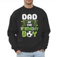 Soccer Dad Birthday Boy Party Soccer Family Matching Men Sweatshirt
