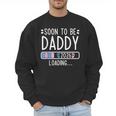Soon To Be Daddy 2026 Loading Pregnancy Announcement 2026 Men Sweatshirt