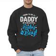 Soon To Be A Daddy Of A Baby Boy New Dad Expecting Father Men Sweatshirt