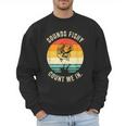 Sounds Fishy Count Me In Dad Grandpa Vintage Fishing Men Sweatshirt