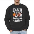 Sports Dad Of The Birthday Baller Sports Family Party Men Sweatshirt Sports Dad Of The Birthday Baller Sports Family Party Men Sweatshirt