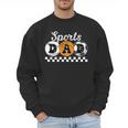 Sports Dad Proud Sports Father Sport Dad Men Sweatshirt