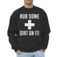 Sports Meme Rub Some Dirt On It For Coach Or Dad Men Sweatshirt Sports Meme Rub Some Dirt On It For Coach Or Dad Men Sweatshirt