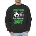 Step Dad Of The Birthday Boy Soccer Stars Outfit Men Sweatshirt Step Dad Of The Birthday Boy Soccer Stars Outfit Men Sweatshirt